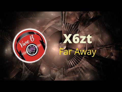 X6zt - Far Away [No Copyright Music]