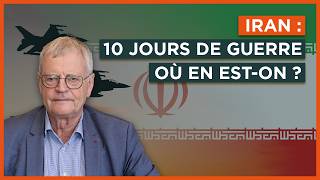 Iran : 10 jours de guerre, où en est-on ?