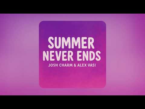 Josh Charm & Alex Vasi - Summer Never Ends (Extended Mix)