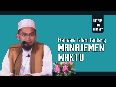 Rahasia Manajemen Waktu Dalam Islam || Ustadz Adi Hidayat Lc MA