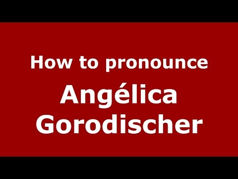How to pronounce Angélica Gorodischer (Spanish/Argentina) - PronounceNames.com