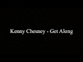 Kenny Chesney  - Get Along (Lyrics)