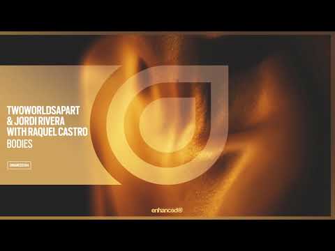 TwoWorldsApart & Jordi Rivera With Raquel Castro - Bodies [OUT NOW]