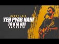 Yeh Pyar Nahi To Kya Hai Unplugged Rahul Jain