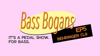 Bass Bogans EP5 | Behringer CL9 (Compressor)