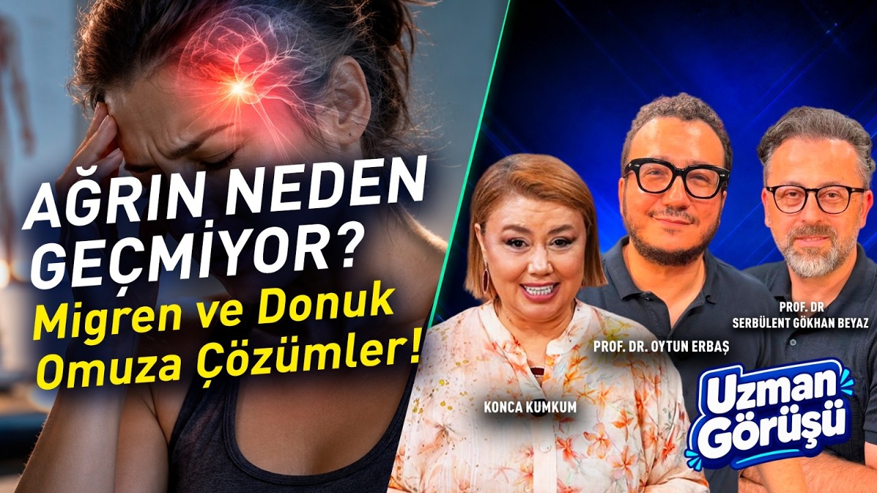 Geçmeyen Ağrının Nedeni Bu Olabilir! Migren, Zona ve Donuk Omuz | Oytun Erbaş ile uzman Görüşü
