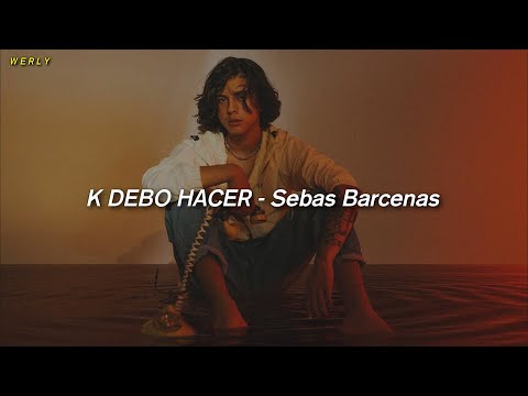 K DEBO HACER - Sebas Barcenas 💔|| LETRA