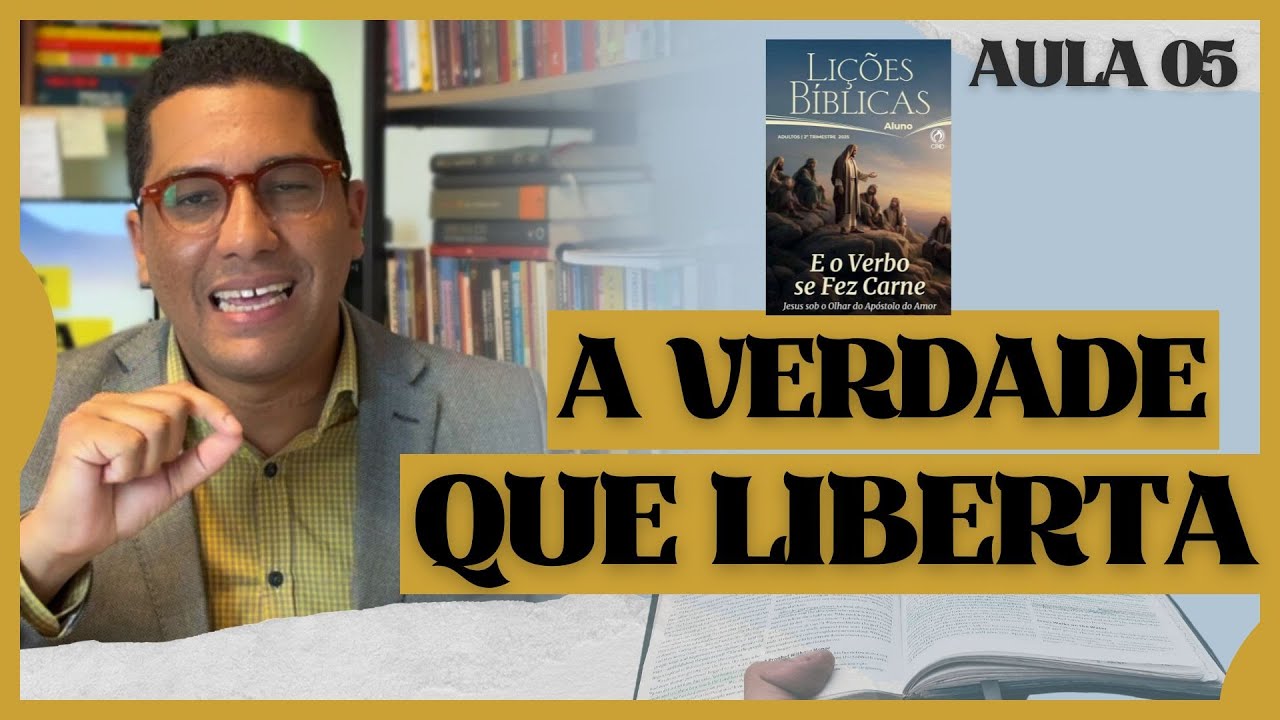 Lição 5 - A VERDADE QUE LIBERTA | Lições Bíblicas Adultos - 2º Trim./2025 - CPAD