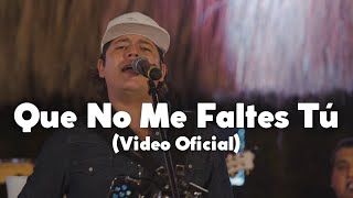 Remmy Valenzuela - Que No Me Faltes Tú (Video Oficial)