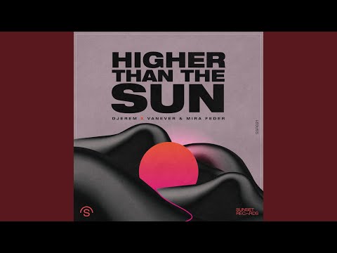 Higher Than The Sun