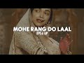 Mohe Rang Do Laal - Sped Up