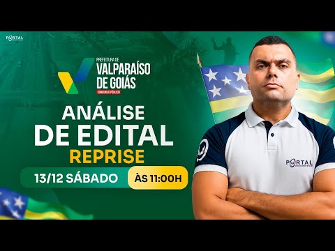 CONCURSO PREF. VALPARAÍSO DE GOIÁS/GO: ANÁLISE DE EDITAL + PLANEJAMENTO DE ESTUDOS - reprise