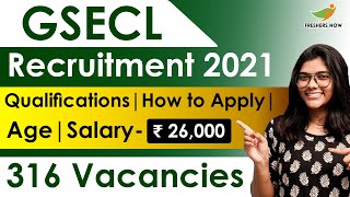 GSECL Recruitment 2021 | Salary ₹ 26,000 | Notification for 316 Vacancies | Age | Govt Jobs 2021