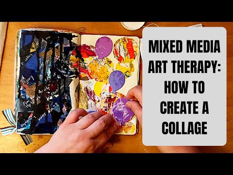 Mixed Media Art Therapy - How to Create a Mixed Media Collage