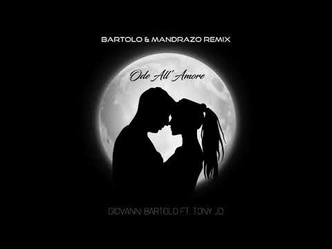 BOUNCE | Giovanni Bartolo Ft. Tony JD - Ode all'Amore (Bartolo & Mandrazo Official Remix)