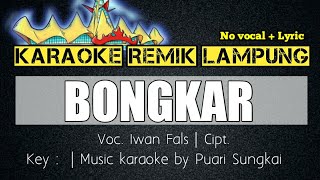 Download lagu KARAOKE REMIK LAMPUNG - BONGKAR - SET ORG REMIK LAMPUNG TERBARU 2021 - NO VOCAL  LYRIC mp3