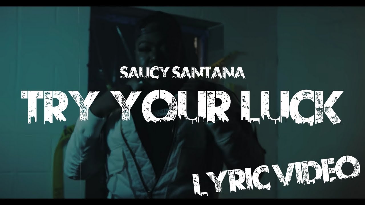 Try Your Luck Lyrics - Saucy Santana