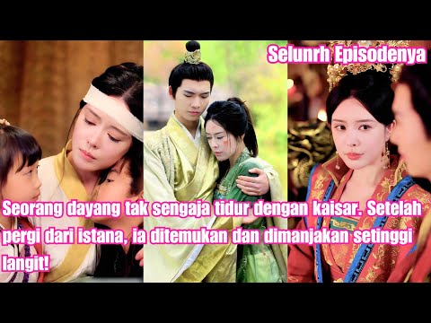 Seorang dayang tak sengaja tidur dengan kaisar.Setelah pergi dari istana,ia ditemukan dan dimanjakan