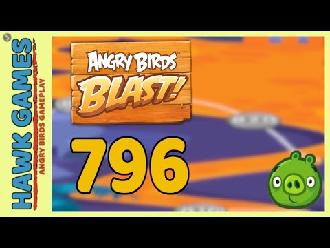 Angry Birds Blast Level 796 - 3 Stars Walkthrough, No Boosters