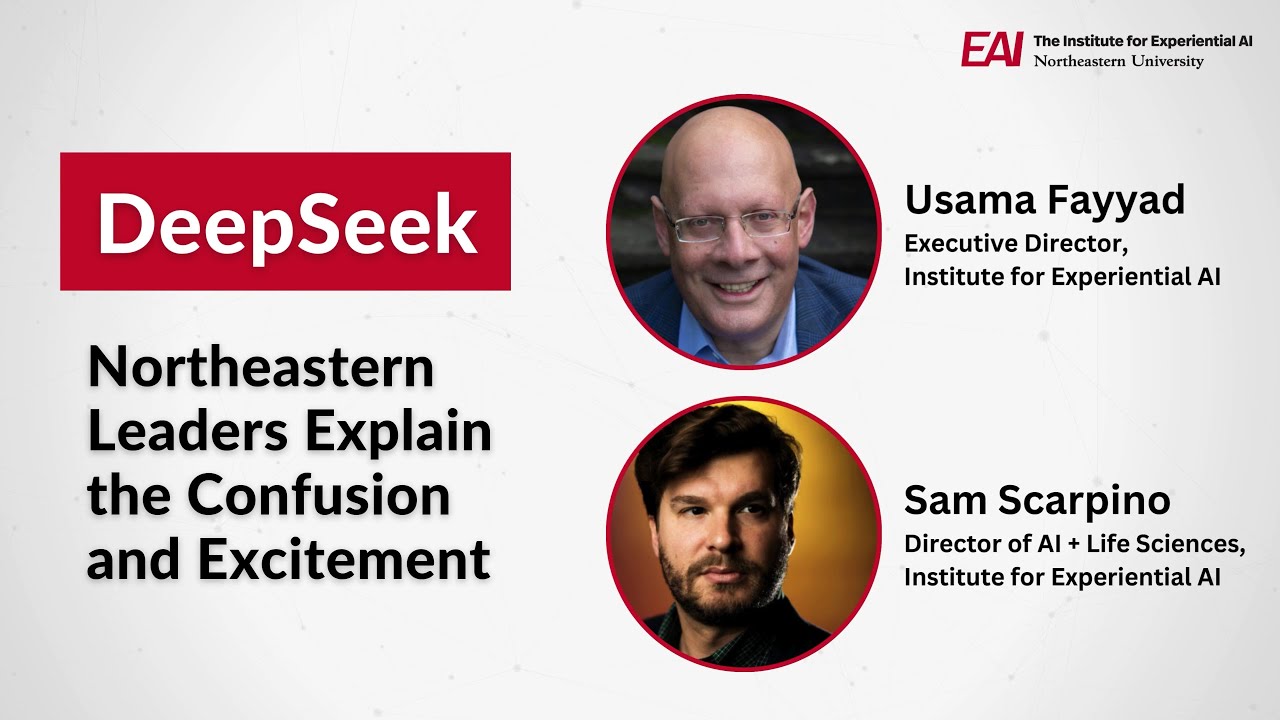 DeepSeek: Northeastern Leaders Usama Fayyad and Sam Scarpino Explain the Confusion and Excitement