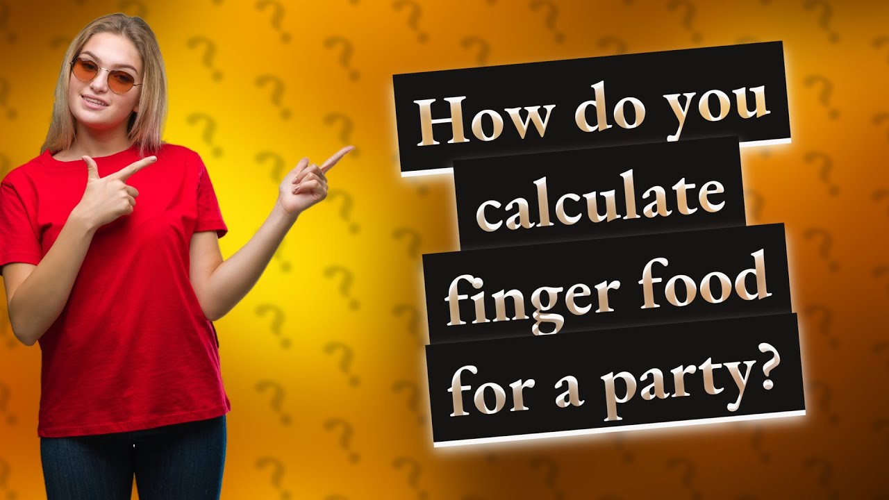 How to calculate finger food for a party? Tipseri