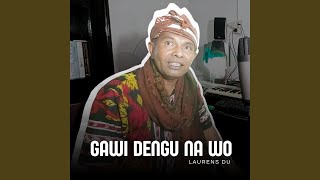 Download lagu GAWI DENGU NA WO mp3