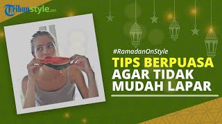 RAMADAN ON STYLE: Tips agar Tidak Mudah Lapar saat Berpuasa, Hindari Makanan dan Minuman Manis