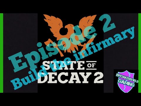 state of decay 2: Building the infirmary