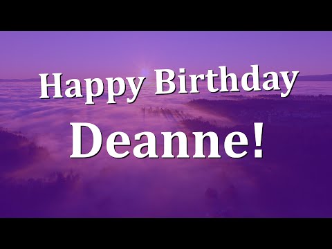 Happy Birthday Deanne!  Have an Amazing Birthday!