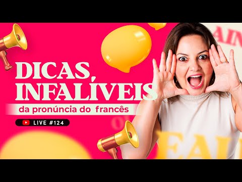 #LIVE 124 - Dicas Infalíveis da Pronúncia do Francês