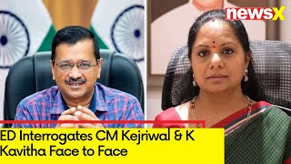 ED Interrogates CM Kejriwal & K Kavitha Face to Face in Liquor Scam | Court Hearing Today | NewsX