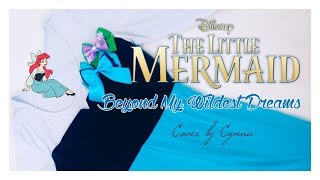 Beyond My Wildest Dreams - The Little Mermaid Broadway OST ~ Cover by Cynna
