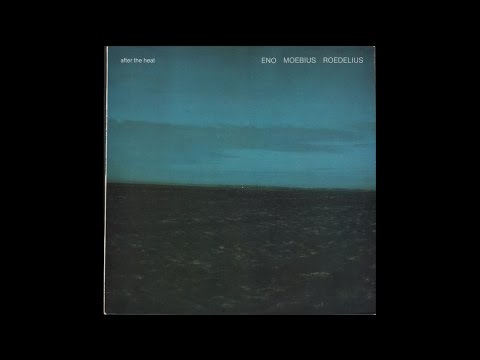 Eno, Moebius, Roedelius - After The Heat (1978) full album