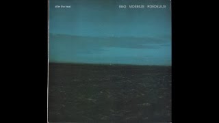 Eno, Moebius, Roedelius - After The Heat (1978) full album