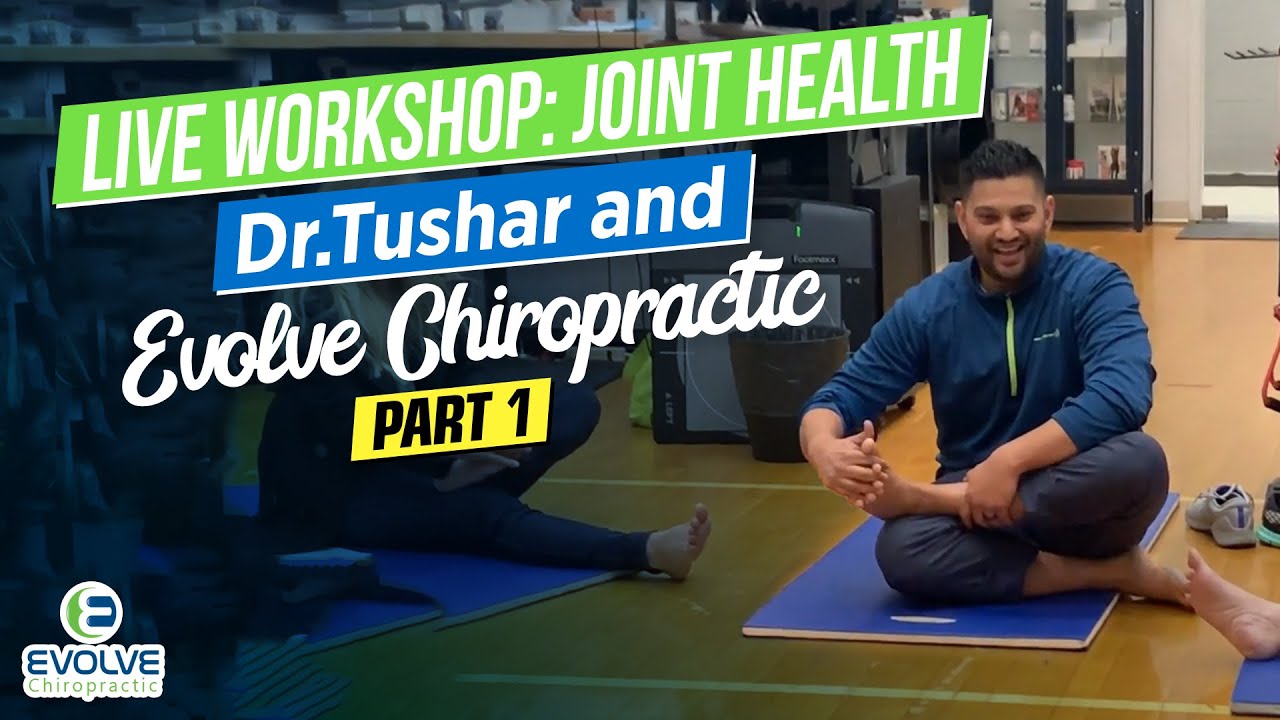 Evolve Chiropractic - Dr. Tushar Joint Health Workshop PART I