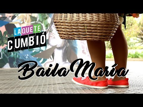 LaQueTeCumbió - Baila María