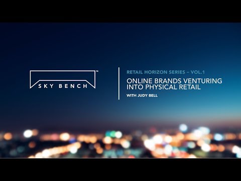 Retail Horizon Series Vol1 - Judy Bell Talks Online Brands Venturing Into Physical Retail