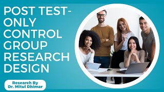 What is Post-test Only Control Group research design?