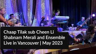 Shabnam Merali | Chaap Tilak sub Cheen Li | Live in Vancouver | May 2023