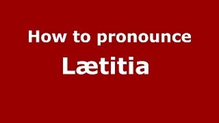 How to pronounce Lætitia 