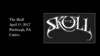 The Skull - April 1st, 2017 - Pittsburgh, PA - Cattivo