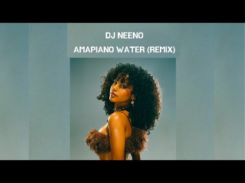 DJ Neeno Amapiano Water Remix