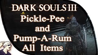 All Items From Pickle-Pee And Pump-A-Rum - Dark Souls 3
