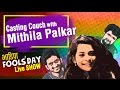 Casting Couch With Amey Nipun LIVE Feat Mithila Palkar BhaDiPa Fool S Day Live Show