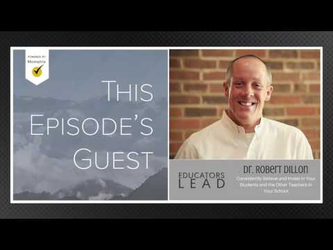 8: Dr. Robert Dillon | Consistently Believe and Invest in Your Students and the Other Teachers