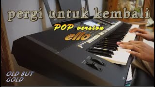 Download lagu chord & cover keyboard pergi untuk kembali - ello mp3 Download lagu chord & cover keyboard pergi untuk kembali - ello mp3