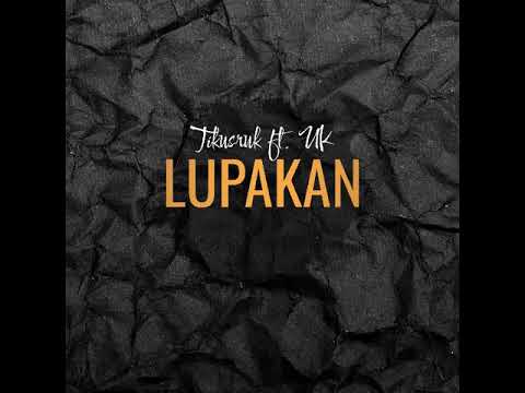 Tikusruk - Lupakan ft. yukei