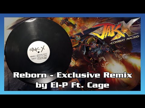 Jak X Vinyl Side B1 - Reborn - Exclusive Remix by El-P Ft. Cage