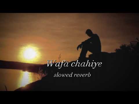 WAFA chahiye slowed reverb song