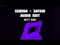 Serena Safari Audio Edit Gritty Remix
